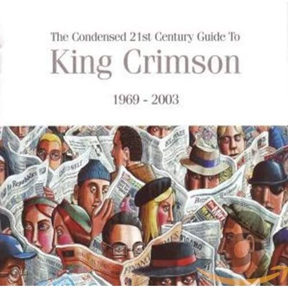The Condensed 21st Century Guide to King Crimson 1969-2003 Rock