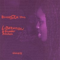 Black Sex Yall Liberation & Bloody Random Violets Jazz