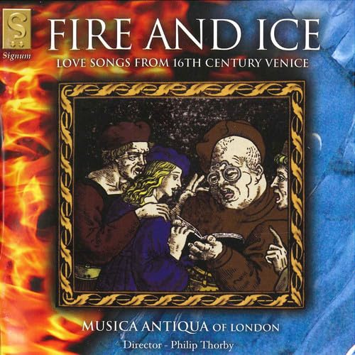 Fire and Ice - Venezianische Liebeslieder des 16. Jahrhunderts Classical