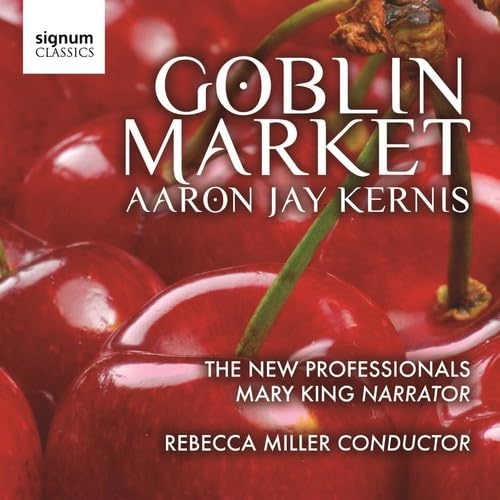 Kernis: Goblin Market / Invisible Mosaic II Classical