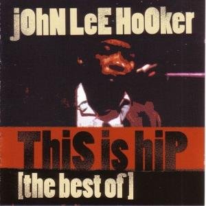 This Is Hip: The Best Of John Lee Hooker Blues