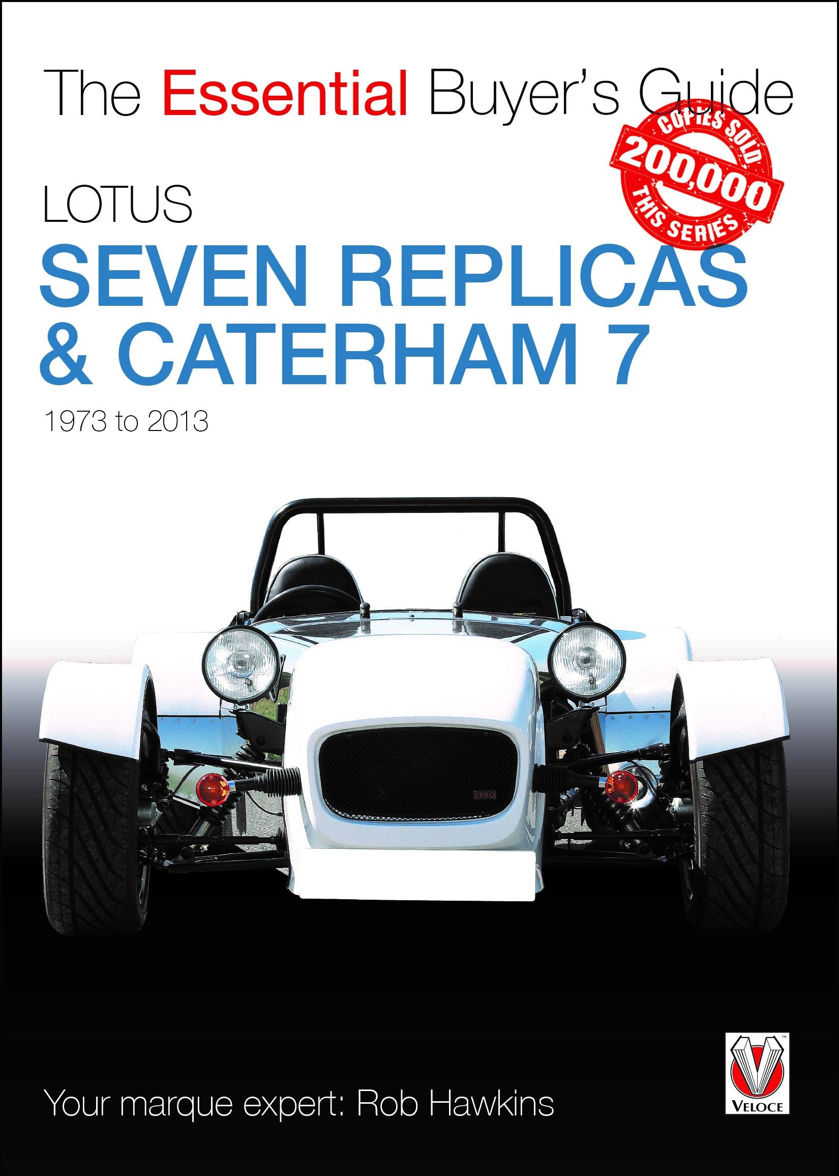 Lotus Seven Replicas & Caterham 7: 1973 to 2013 (Essential Buyer's Guide) Leisure, Home & Garden