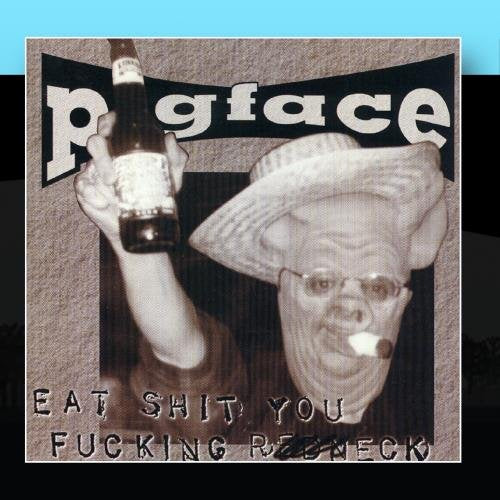 Eat Shit You Fucking Redneck Alternative & Indie