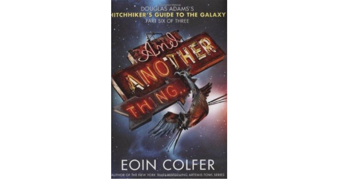 And Another Thing... (The Hitchhiker's Guide to the Galaxy) by Colfer, Eoin (2009) Gebundene Ausgabe Contemporary literature