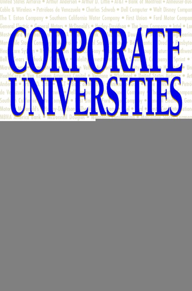 Corporate Universities: Lessons in Building a World-Class Work Force, Revised Edition Business, Finance & Career