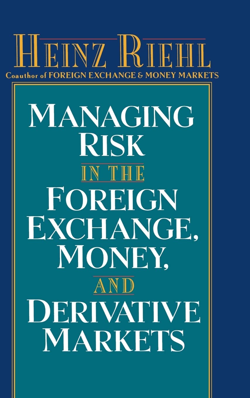 Managing Risk in the Foreign Exchange, Money and Derivative Markets Books