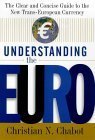 Understanding the Euro: The Clear and Concise Guide to the New Trans-European Currency Business, Finance & Career