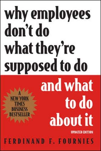 Why Employees Don't Do What They're Supposed to Do and What to Do About It Business, Finance & Career
