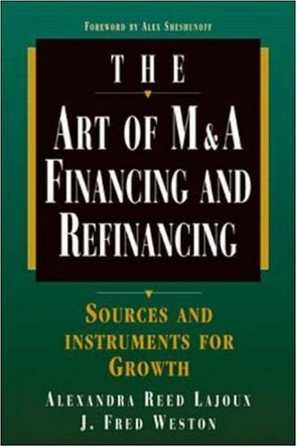 The Art of M&a Financing and Refinancing: A Guide to Sources and Instruments for External Growth Business, Finance & Career