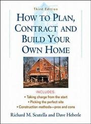 How to Plan, Contract and Build Your Own Home Business & Technology