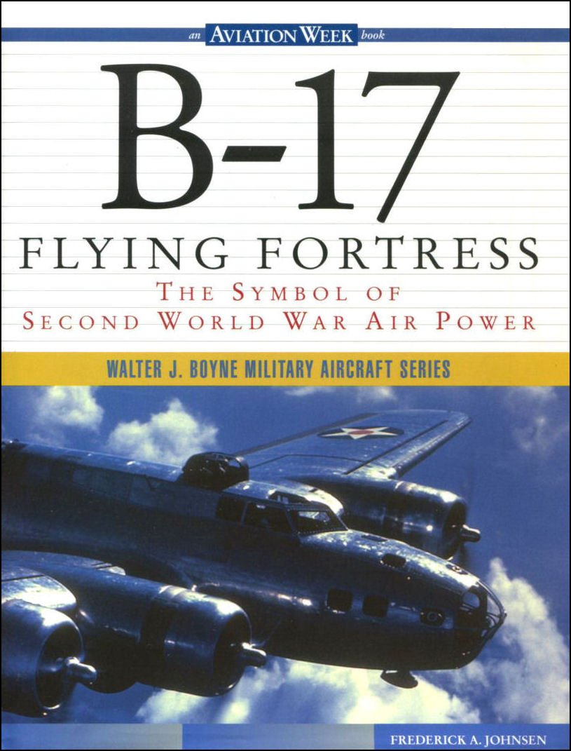 B-17 Flying Fortress: The Symbol of Second World War Air Power (Walter J. Boyne Military Aircraft Series) Social Sciences