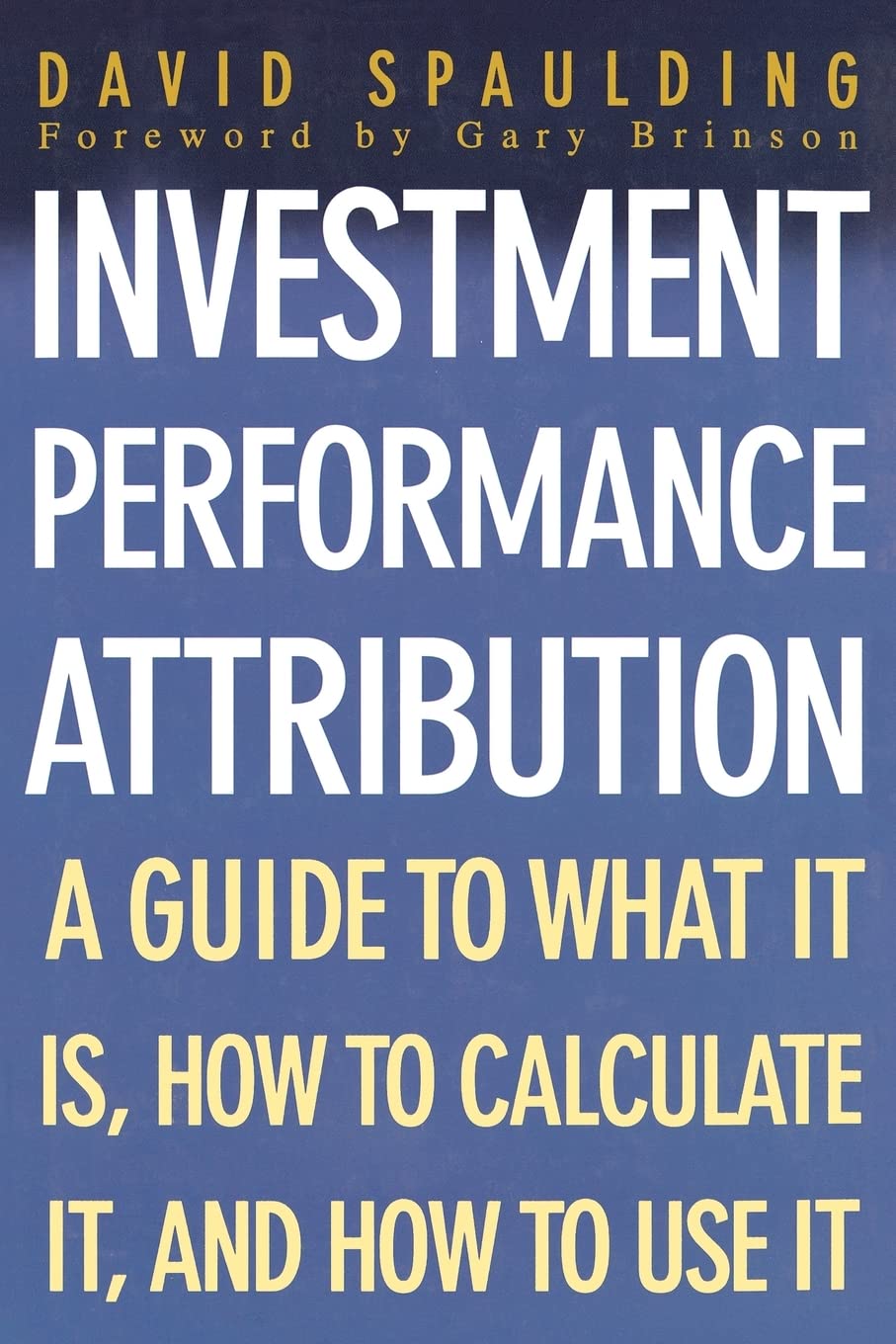 Investment Performance Attribution: A Guide to What It Is, How to Calculate It, and How to Use It Business, Finance & Career