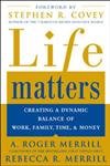 Life Matters: Creating a Dynamic Balance of Work, Family, Time, and Money Philosophy