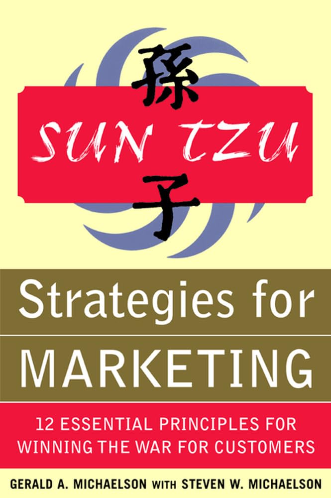 Sun Tzu: Strategies for Marketing - 12 Essential Principles for Winning the War for Customers book