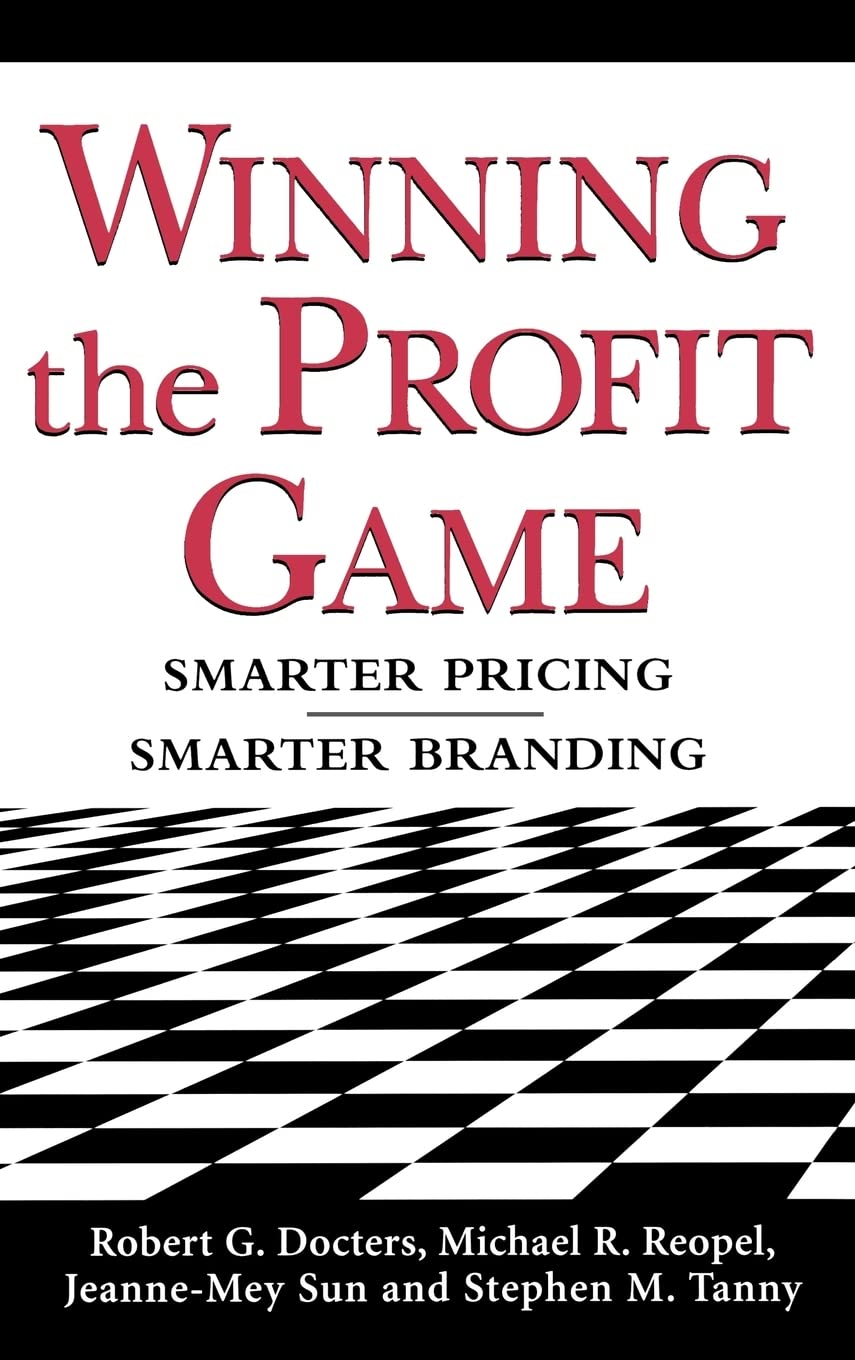 Winning the Profit Game: Smarter Pricing, Smarter Branding book