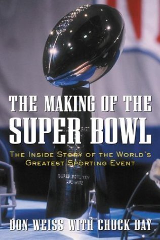 The Making of the Super Bowl: The Inside Story of the World's Greatest Sporting Event Leisure & Fun