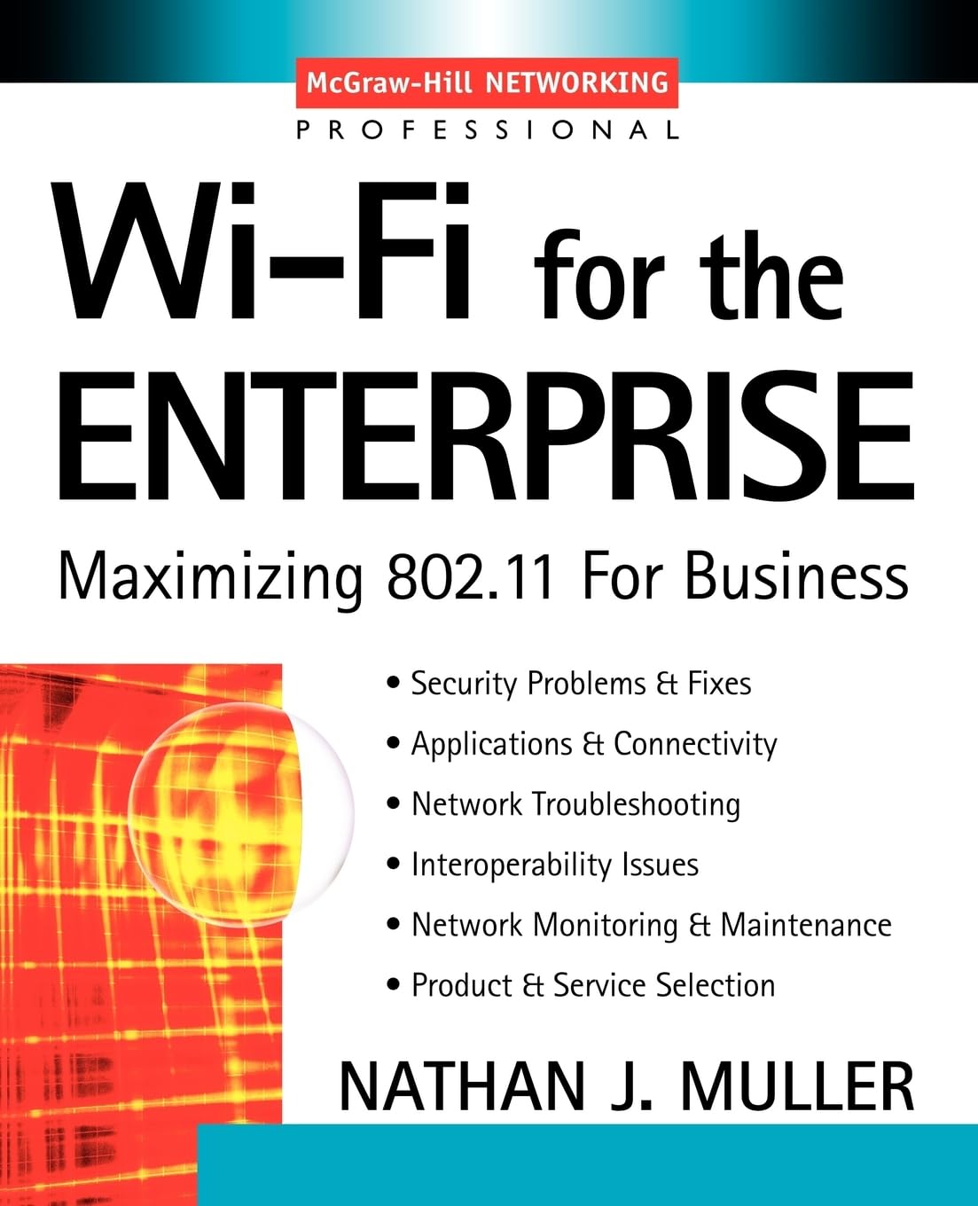 Wi-Fi for the Enterprise: Maximizing 802.11 For Business (McGraw-Hill Networking Professional) Business, Finance & Career