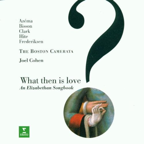 What Then Is Love? (An Elizabethan Songbook) Music