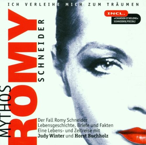 Mythos Romy Schneider: Ich verleihe mich zum Träumen Radio Plays