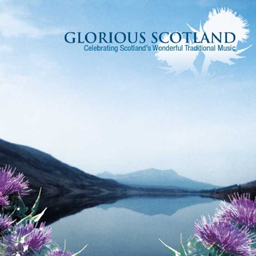 Glorious Scotland: Celebrating Scotland's Wonderful Traditional Music Country & Folk