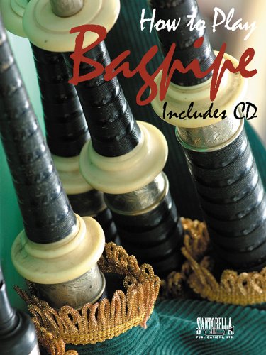 How to Play Bagpipe: Method and Songbook with CD Arts & Music