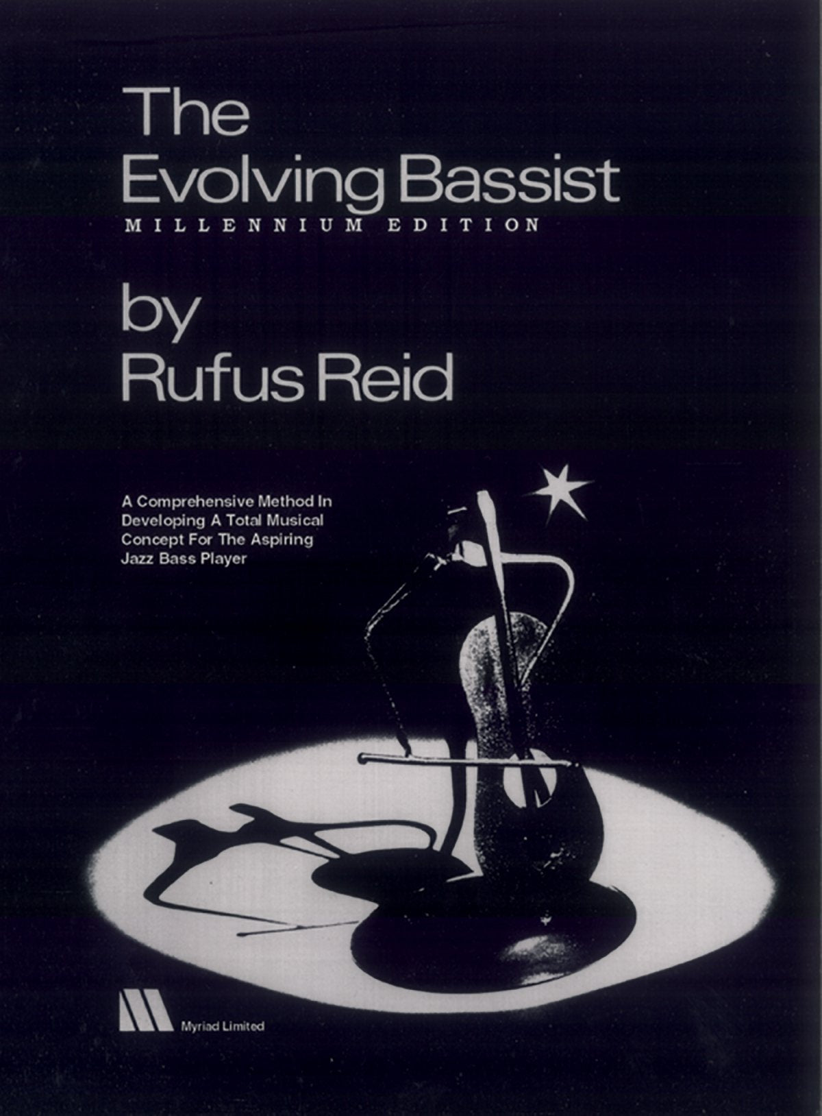 The Evolving Bassist -- Millennium Edition: A Comprehensive Method in Developing a Total Musical Concept for the Aspiring Jazz Bass Player Social Sciences