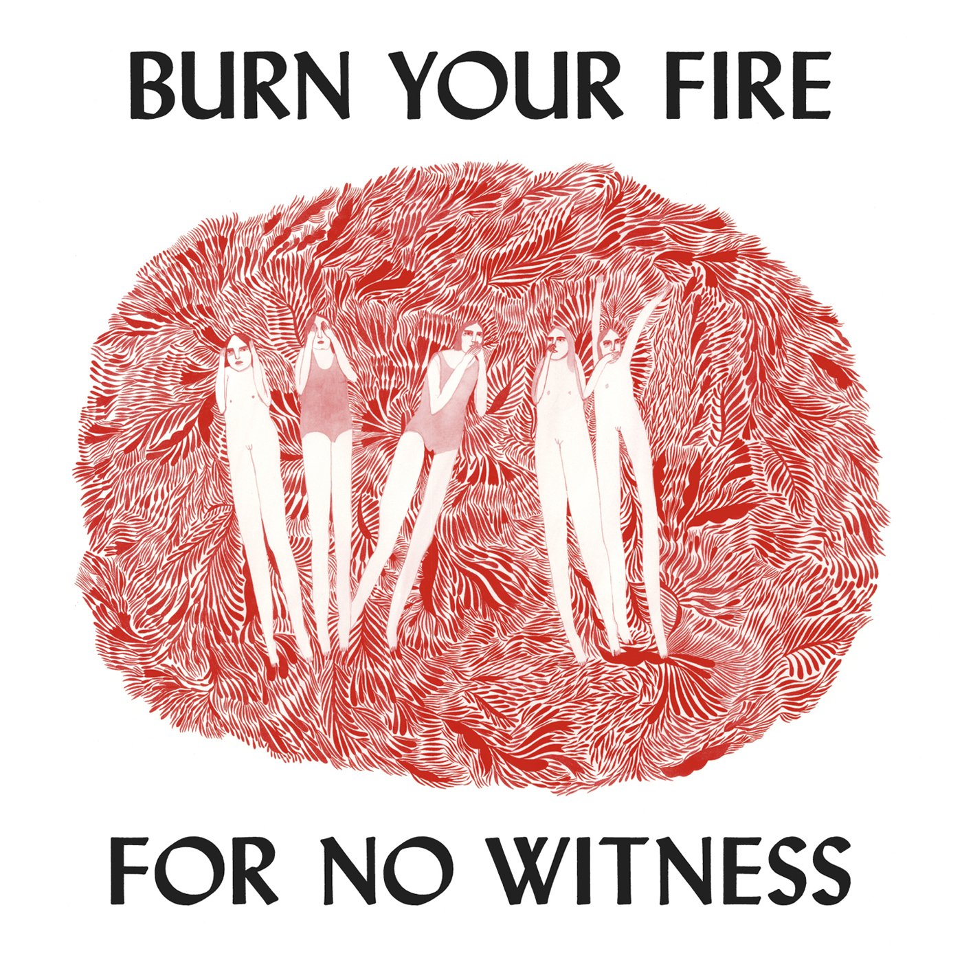 Burn Your Fire for No Witness cd