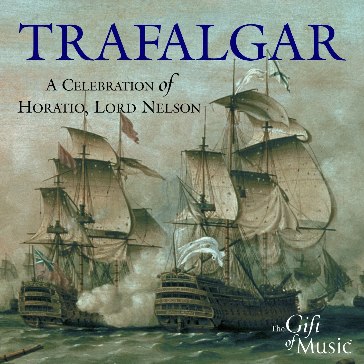 Trafalgar - A Celebration of Horatio, Lord Nelson Classical