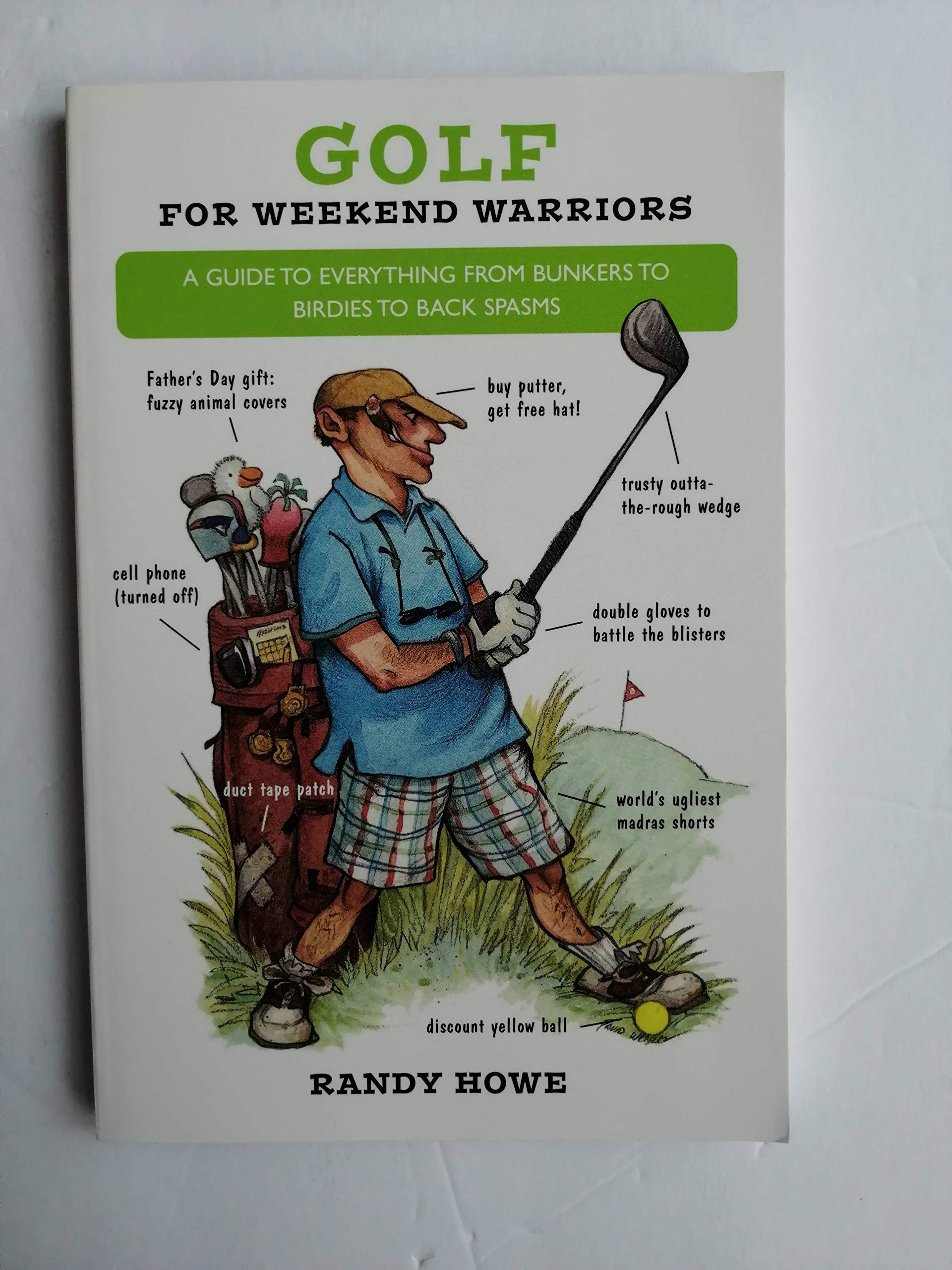 Golf For Weekend Warriors: A Guide To Everything From Bunkers To Birdies To Back Spasms Leisure & Fun
