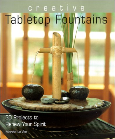 Creative Tabletop Fountains: 30 Projects to Renew Your Spirit Hobbies & Crafts