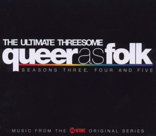 Queer As Folk: the Ultimate Threesome-Season 3,4 Alternative & Indie