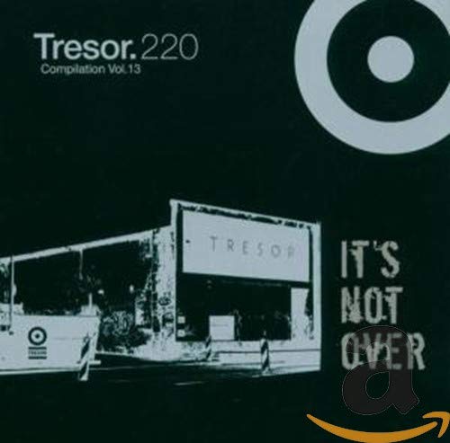 Tresor.220 Compilation Vol.13: It's Not Over Dance & Electronic