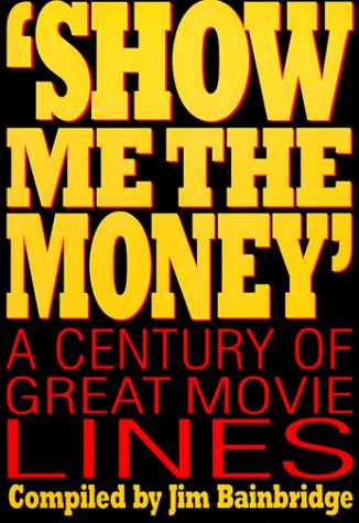 Show Me the Money': A Century of Great Movie Lines General education