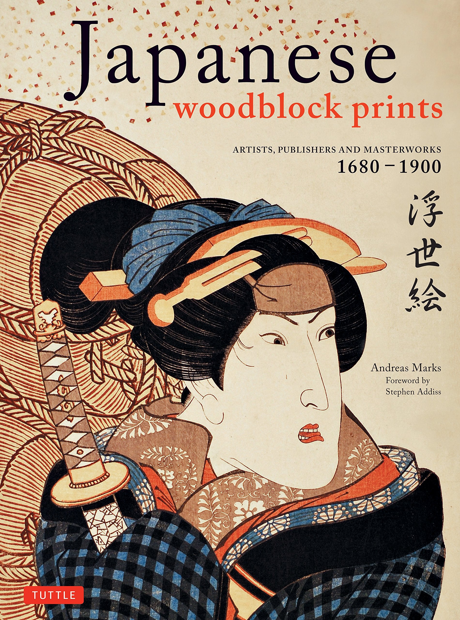 Japanese Woodblock Prints: Artists, Publishers and Masterworks: 1680 - 1900 Film, Art & Culture
