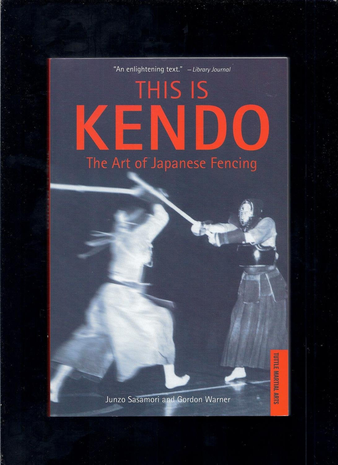 This Is Kendo: The Art of Japanese Fencing Leisure & Fun
