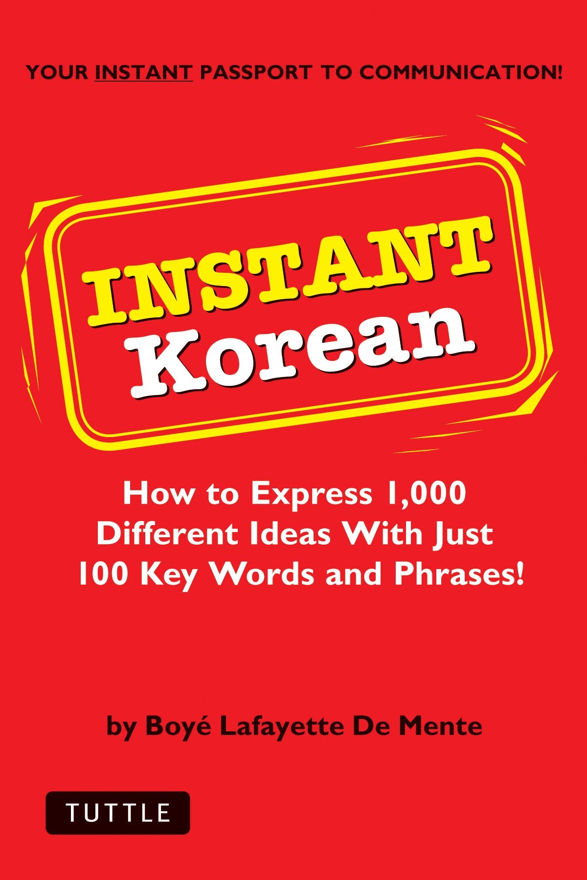 Instant Korean: How to Express 1,000 Different Ideas with Just 100 Key Words and Phrases! (Korean Phrasebook) (Instant Phrasebook Series) Foreign Languages ​​& Dictionaries