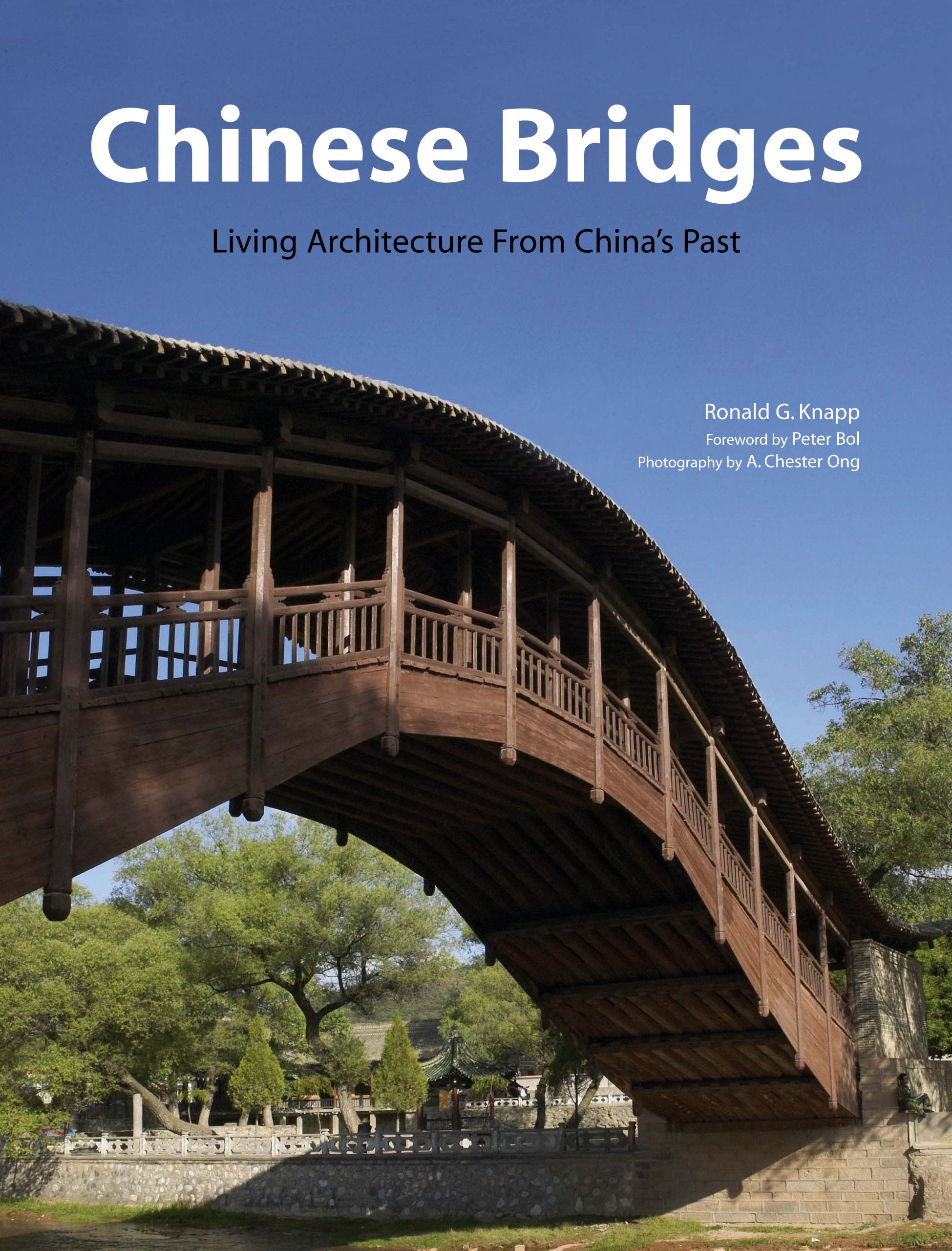 Chinese Bridges: Living Architecture from China's Past Architecture