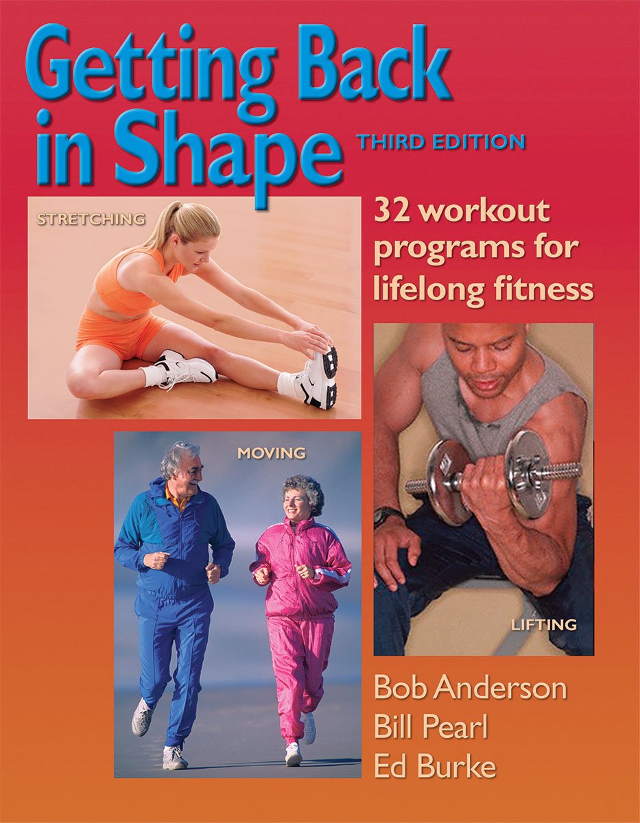 Getting Back in Shape: 32 Workout Programs for Lifelong Fitness Health, Nutrition & Fitness
