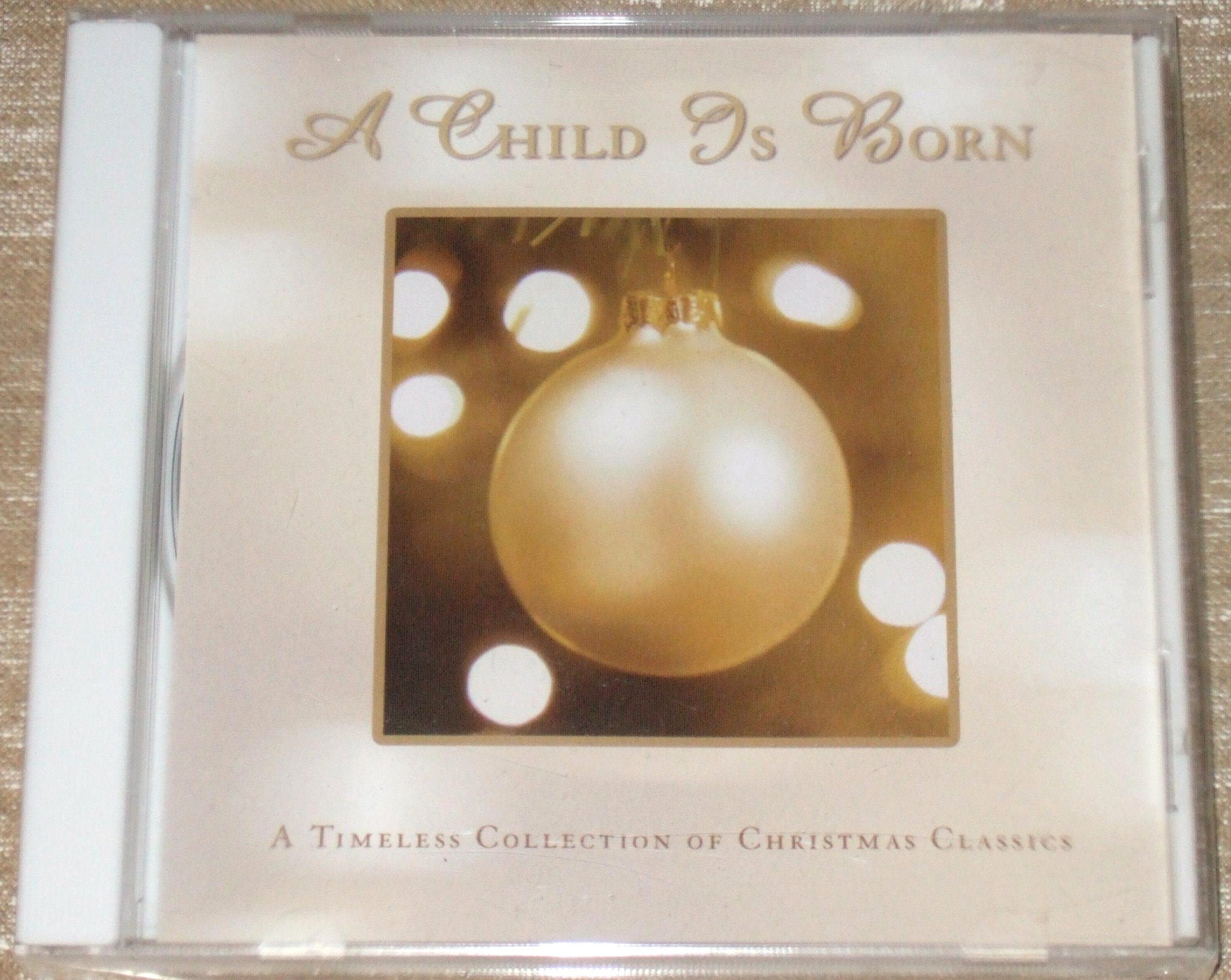 A Child Is Born : A Timeless Collection of Christmas Classics Music