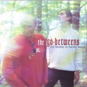 GO-BETWEENS - FRIENDS OF RACHEL WORTH Alternative & Indie