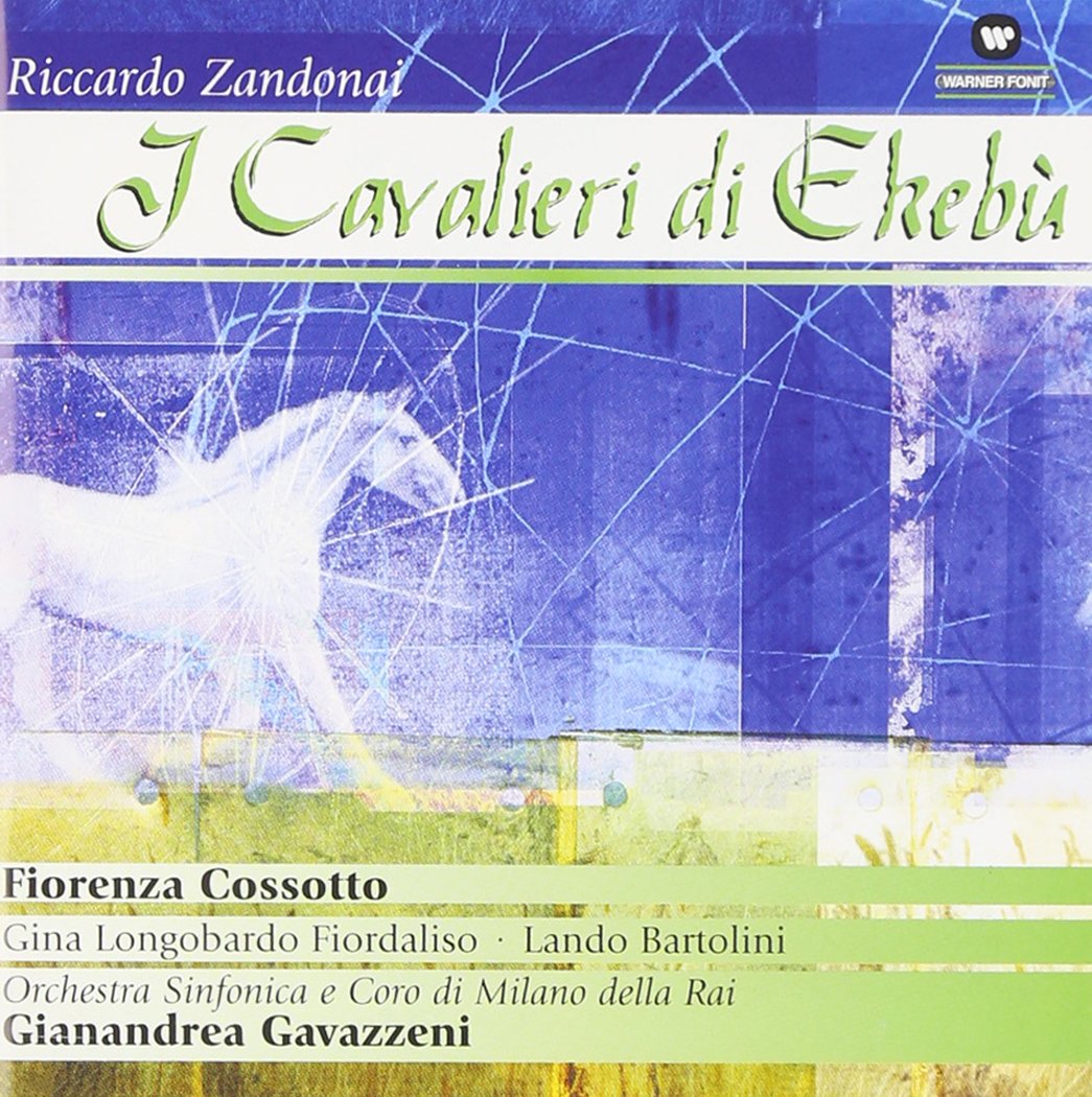Zandonai: I Cavalieri di Ekebù (Gesamtaufnahme) (italienisch) Classical