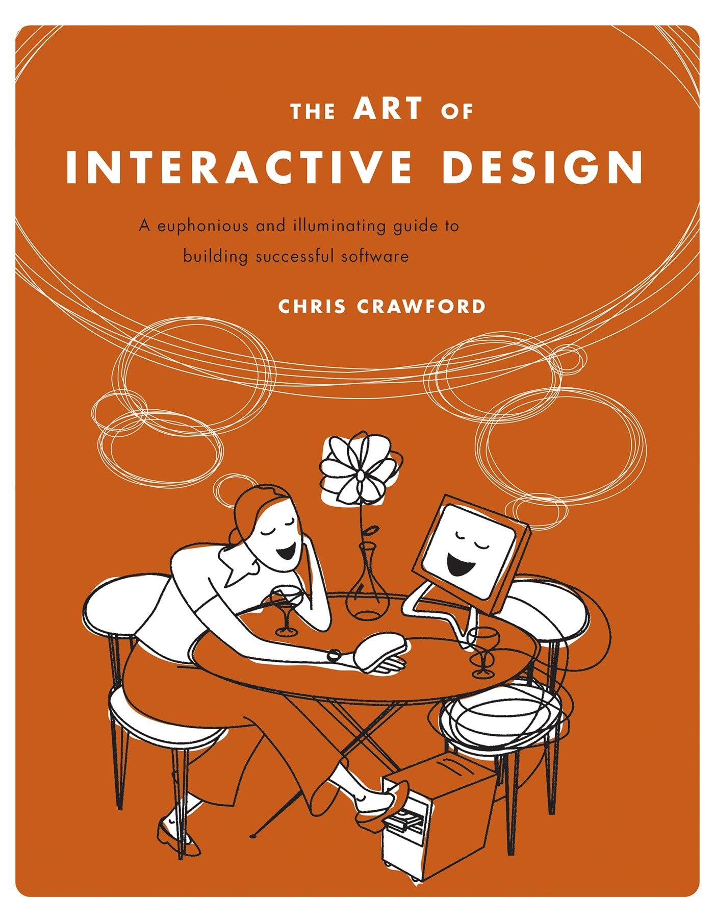 The Art of Interactive Design: A Euphonious and Illuminating Guide to Building Successful Software Computer Science