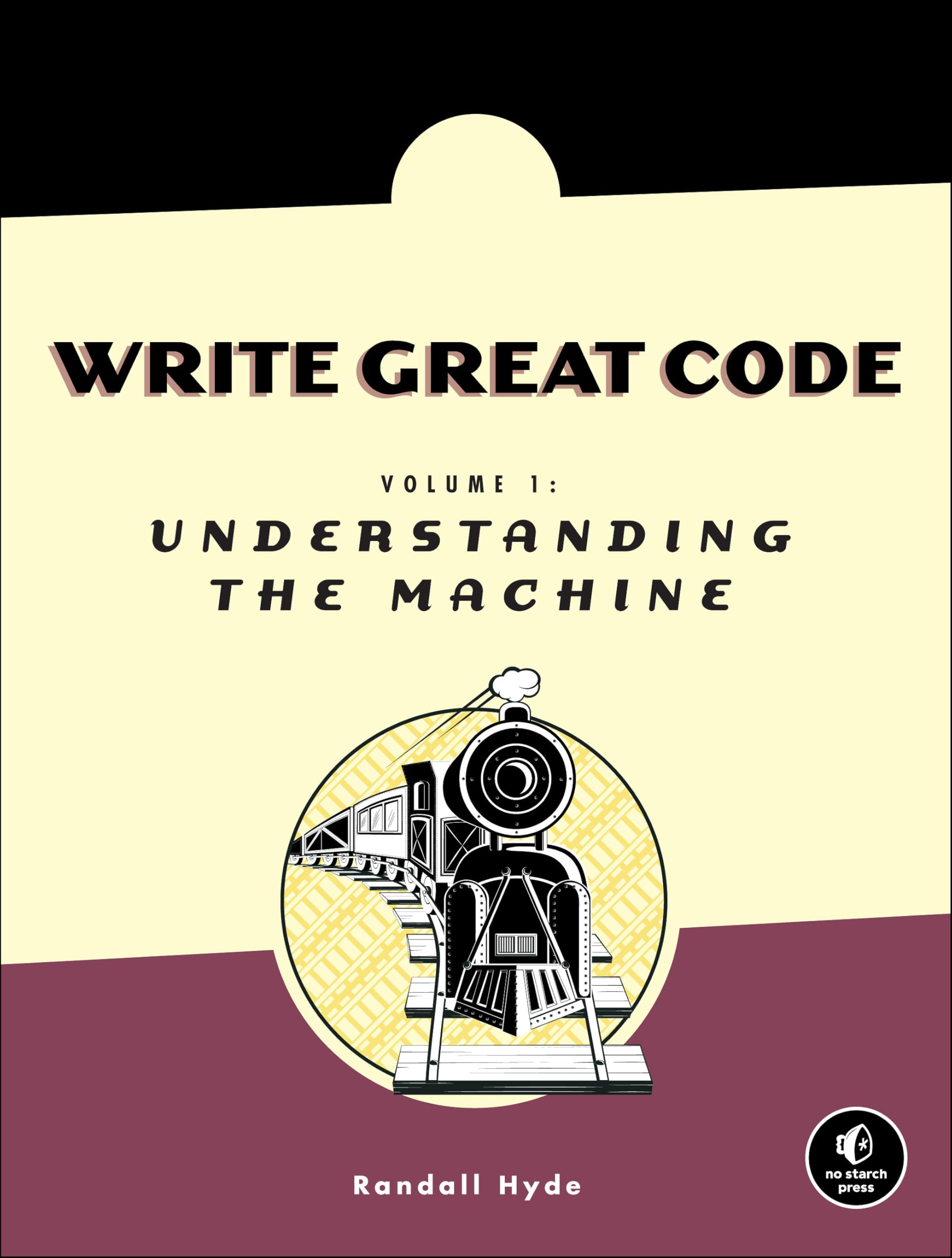 Write Great Code: Understanding the Machine Computer Science