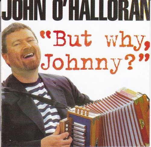 John OHalloran : But why, Johnny CD Music