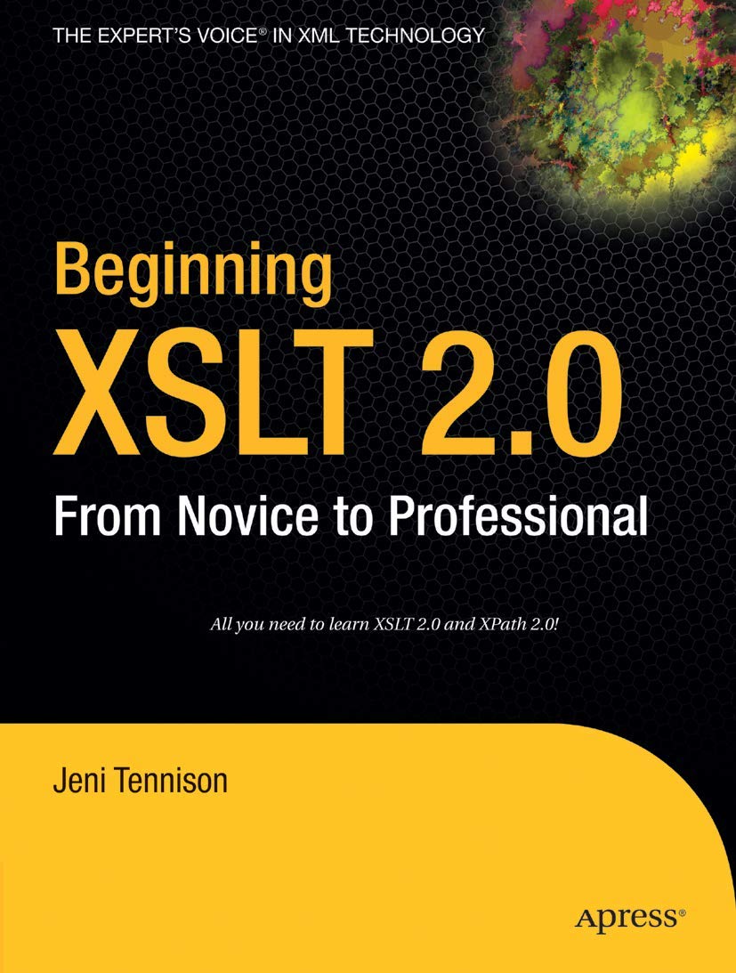 Beginning XSLT 2.0: From Novice to Professional (Beginning: From Novice to Professional) Computer Science