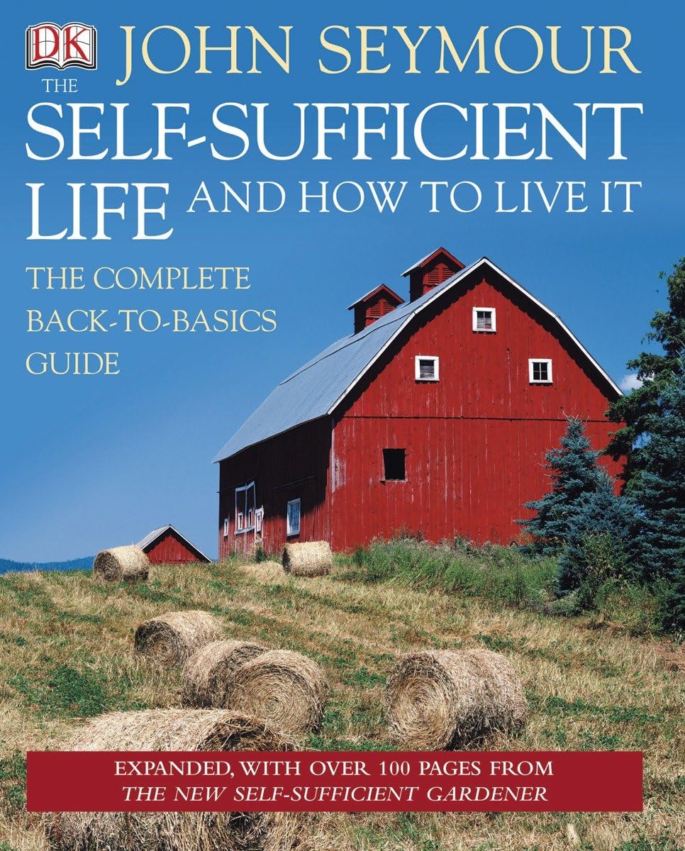 The Self-Sufficient Life and How to Live It Garden & Plants