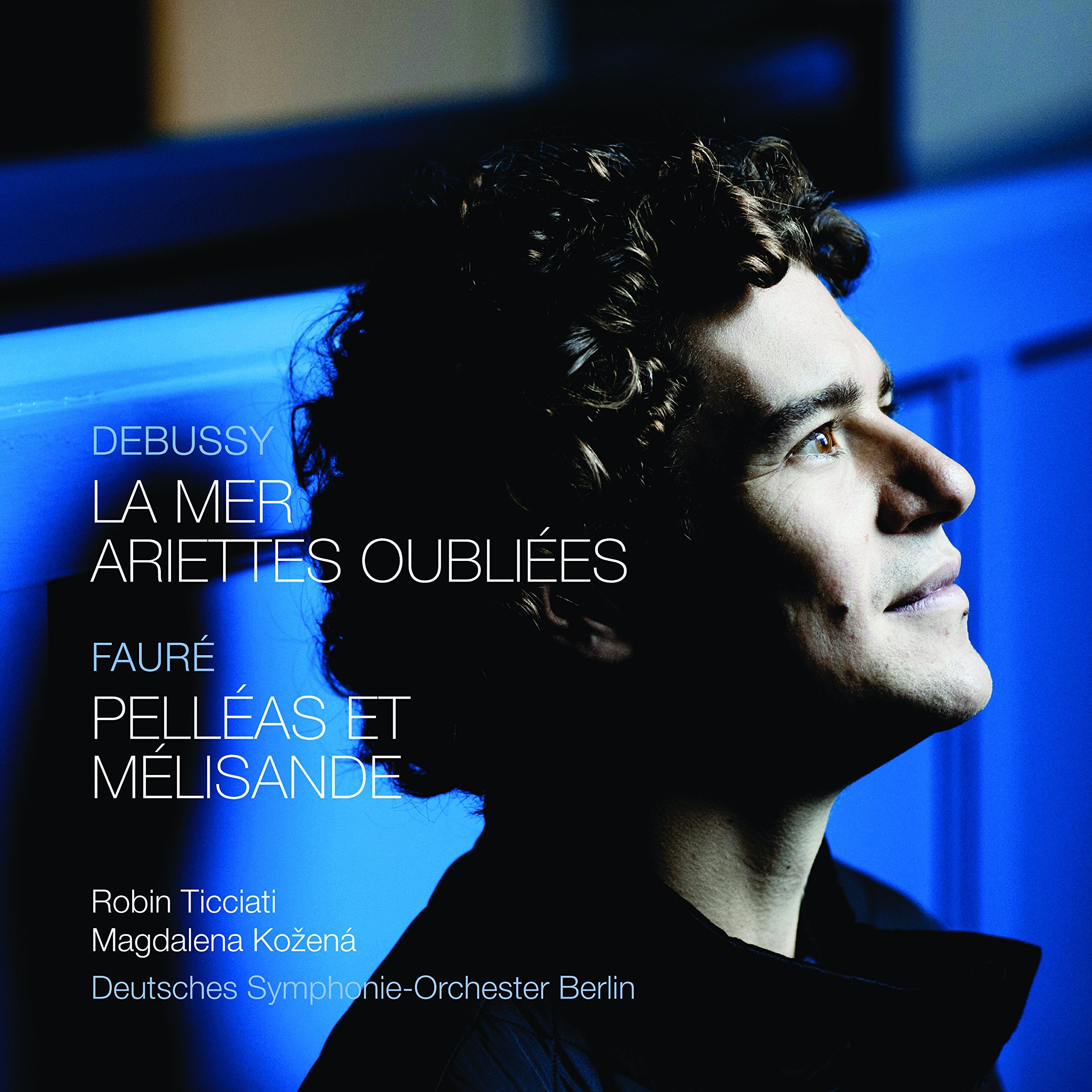 Claude Debussy: La Mer/Ariettes Oubliees - Gabriel Fauré: Pelleas et Melisande Classical