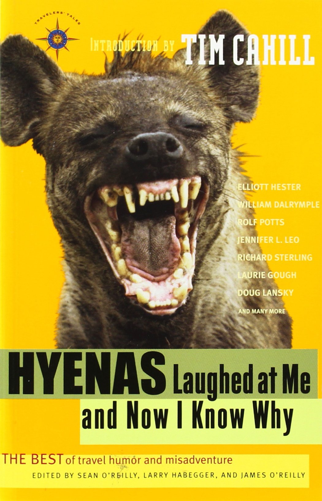 Hyenas Laughed at Me and Now I Know Why: The Best of Travel Humor and Misadventure (Travelers' Tales Guides) Humour & Satire