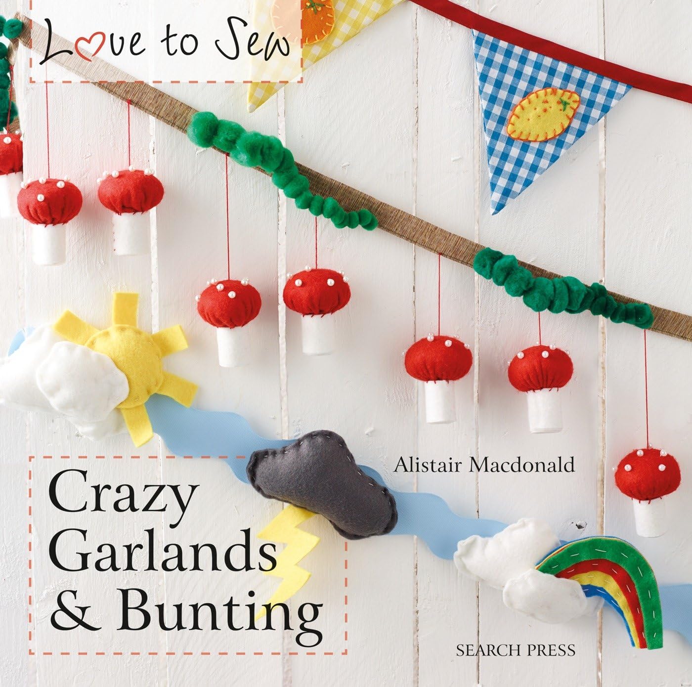 Love to Sew: Crazy Garlands & Bunting Hobbies & Crafts