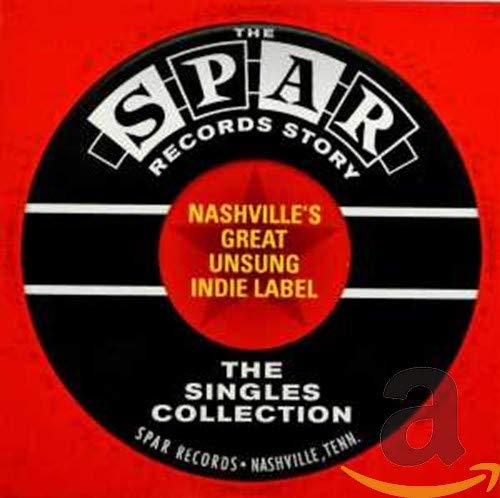 The Spar Records Story Nashville'S Great,Unsung in Rock